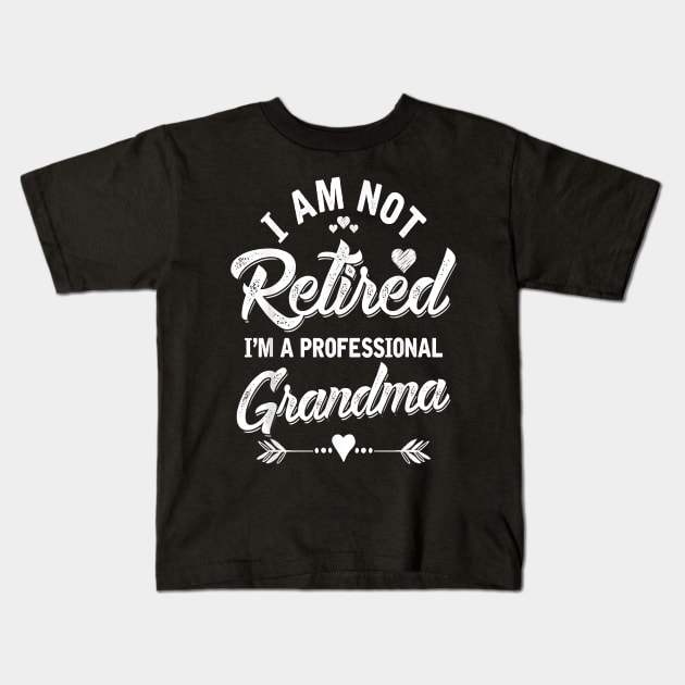 I am Not Retired I'm A Professional Grandma Kids T-Shirt by brittenrashidhijl09